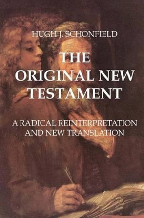 The Original New Testament: Study Edition by Dr Hugh Joseph Schonfield 9781537249834