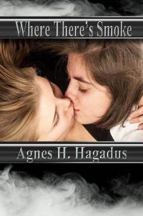 Where There's Smoke by Agnes H Hagadus 9781537262949