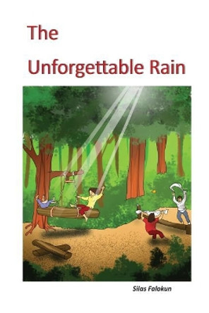 The Unforgettable Rain by Silas Falokun 9781537375922