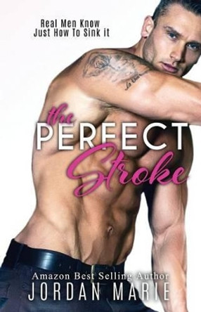 The Perfect Stroke by Jordan Marie 9781537390451