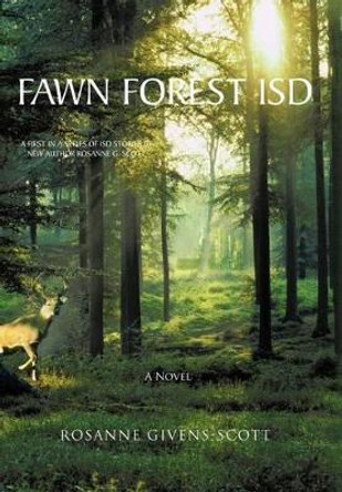 Fawn Forest Isd by Rosanne Givens-Scott 9781462030101