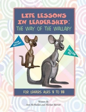 Life Lessons in Leadership: The Way of the Wallaby: For Leaders Ages 8 to 88 by Lisa Breshears 9781537237619