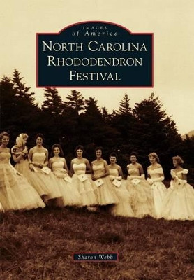 North Carolina Rhododendron Festival by Sharon Webb 9781467123419