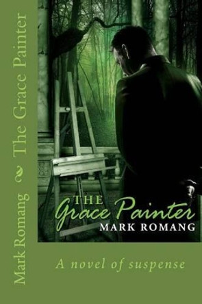 The Grace Painter by Mark Romang 9781482687057