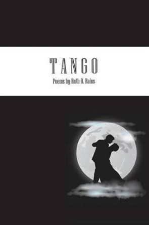 Tango: ...memories of love... by Ruth R Rains 9781537705156