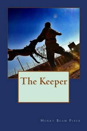 The Keeper by Henry Beam Piper 9781537705859