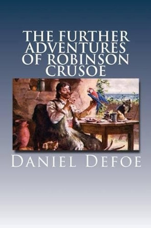 The Further Adventures of Robinson Crusoe by Daniel Defoe 9781537711072