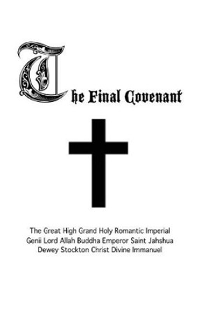 The Final Covenant by St Jahshua Christ Divine 9781539989073