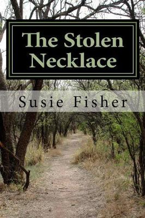 The Stolen Necklace by Susie Fisher 9781491236475