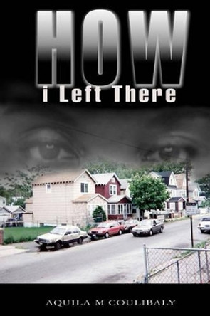 How I Left There by Aquila M Coulibaly 9781442186644