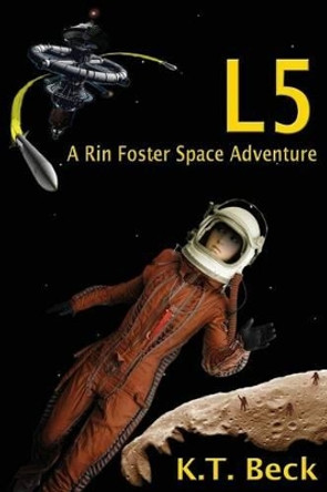 L5: A Rin Foster Space Adventure by K T Beck 9781537607610