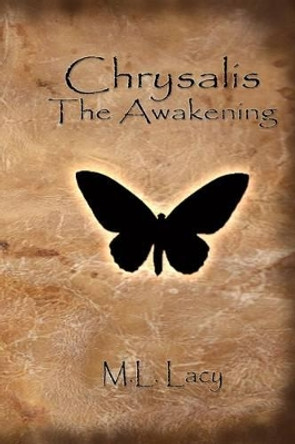 Chrysalis - The Awakening by M L Lacy 9781467976893