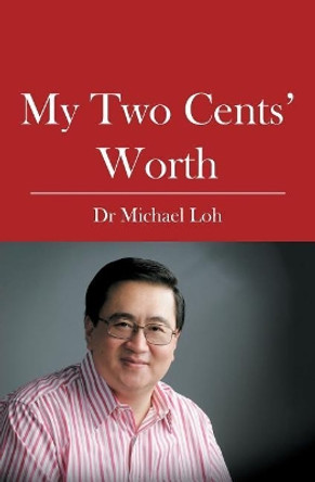 My Two Cents' Worth by Michael Loh 9781419627910