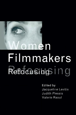 Women Filmmakers: Refocusing by Jacqueline Levitin 9781138139305