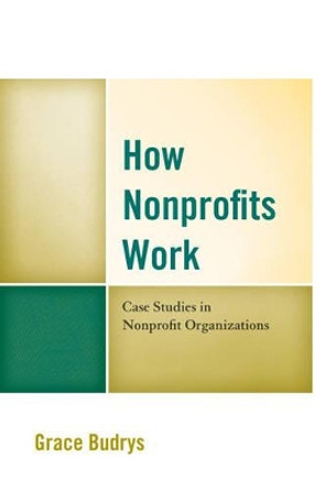 How Nonprofits Work: Case Studies in Nonprofit Organizations by Grace Budrys 9781538101445