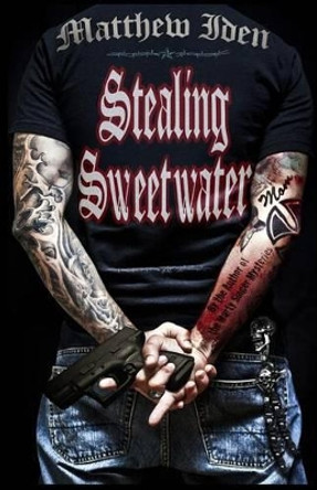 Stealing Sweetwater by Matthew Iden 9781515390503