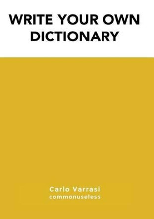 Write your own dictionary by Carlo Varrasi 9781539497646