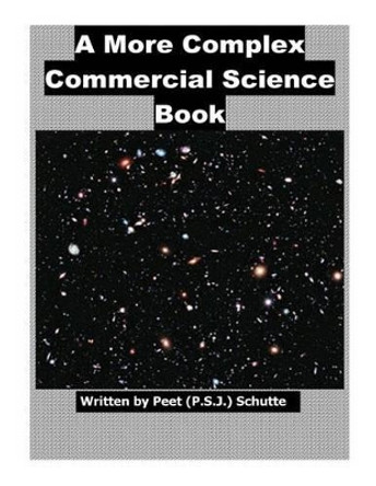A More Complex Commercial Science Book by Peet (P S J ) Schutte 9781539133803