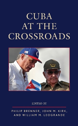 Cuba at the Crossroads by Philip Brenner 9781538136829