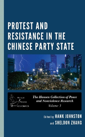 Protest and Resistance in the Chinese Party State by Hank Johnston 9781538165003