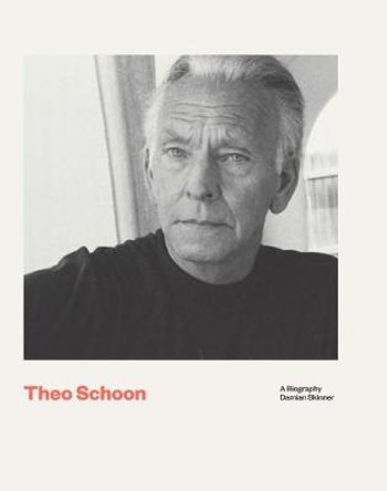 Theo Schoon: A Biography by Damian Skinner