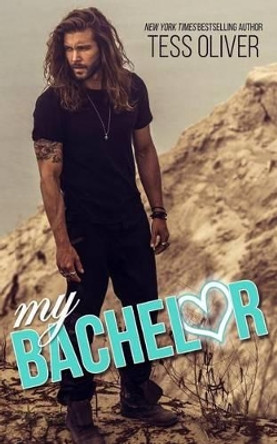 My Bachelor by Tess Oliver 9781539040026