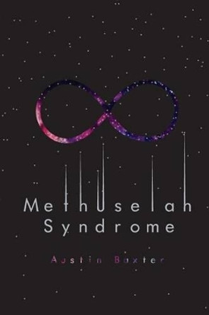 Methuselah Syndrome by Austin Baxter 9781539509134