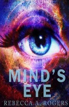 Mind's Eye by Rebecca A Rogers 9781481061575