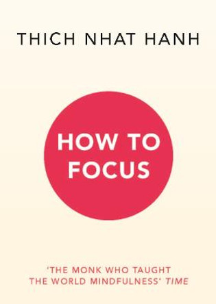 How to Focus by Thich Nhat Hanh