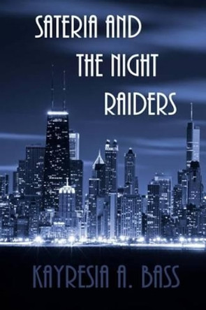 Sateria and the Night Raiders by Kayresia a Bass 9781511476133