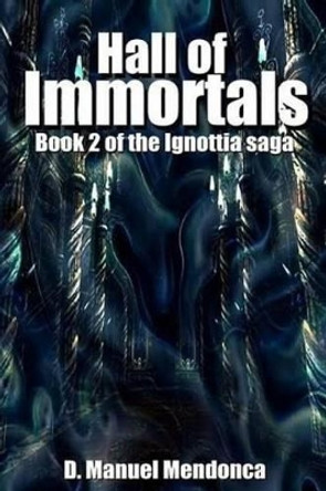 Hall of Immortals by D Manuel Mendonca 9781494868123