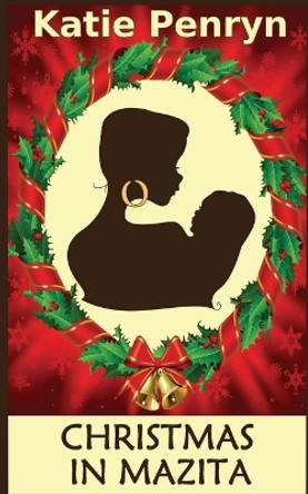 Christmas in Mazita by Katie Penryn 9781494959739