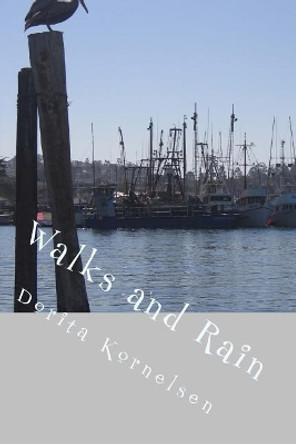 Walks and Rain by Dorita Lynn Kornelsen 9781530504824