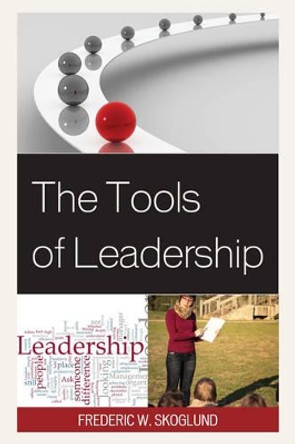 The Tools of Leadership by Frederic W. Skoglund 9781475805239