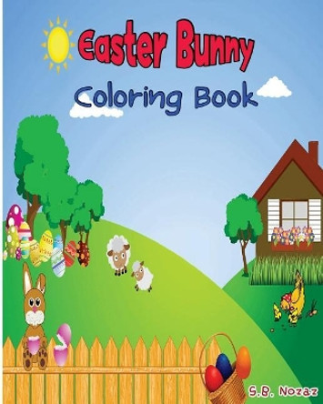 Easter Bunny Coloring Book by S B Nozaz 9781530508525