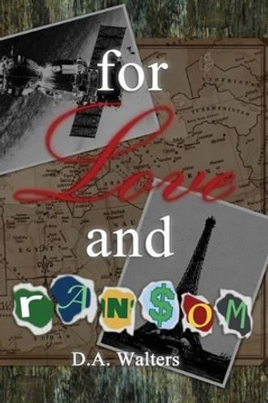 For Love and Ransom by D A Walters 9781530525096