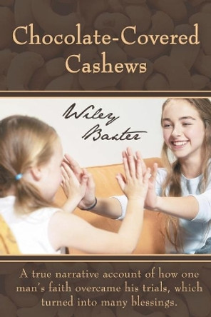 Chocolate-Covered Cashews by Wiley Baxter 9781449787288