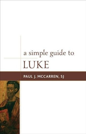 A Simple Guide to Luke by Paul J. McCarren 9781442218819