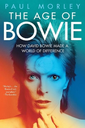 The Age of Bowie by Paul Morley 9781501151170