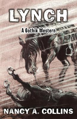 Lynch: A Gothik Western by Nancy A. Collins 9781504074827