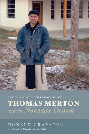 Thomas Merton and the Noonday Demon by Donald Grayston 9781498209397