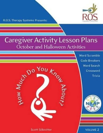 Caregiver Activity Lesson Plans: October and Halloween Activities by Scott Silknitter 9781518603815