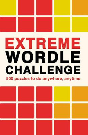 Extreme Wordle Challenge: 500 puzzles to do anywhere, anytime by Ivy Press