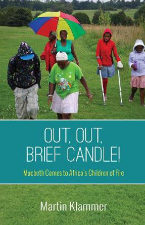 Out, Out, Brief Candle! by Martin Klammer 9781532647871