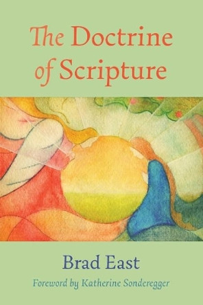 The Doctrine of Scripture by Brad East 9781532664984