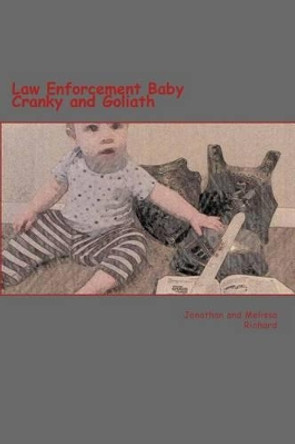 Law Enforcement Baby: Cranky and Goliath by Melissa M Richard 9781518681141