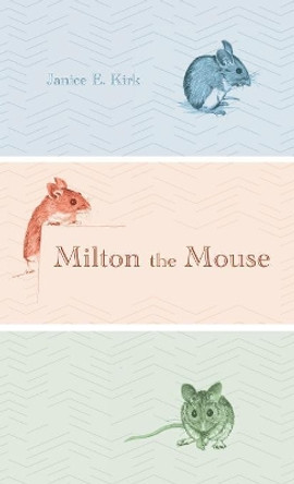 Milton the Mouse by Janice E Kirk 9781532672040