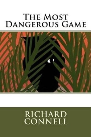 The Most Dangerous Game by Richard Connell 9781535510493
