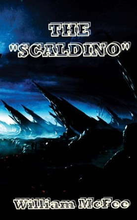 The Scaldino: alien, the scaldino, the alien, by William McFee 9781518793639