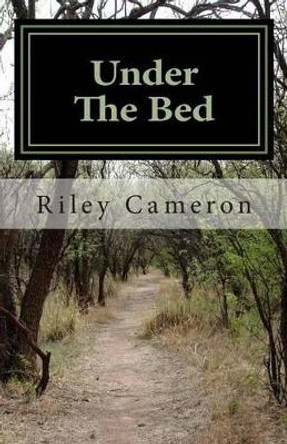 Under The Bed by Riley Cameron 9781494947996